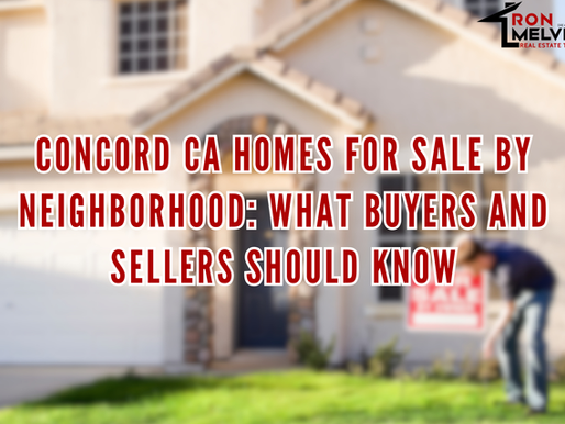 Concord CA Homes for Sale by Neighborhood: What Buyers and Sellers Should Know