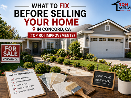 What to Fix Before Selling Your Home in Concord CA (Top ROI Improvements)