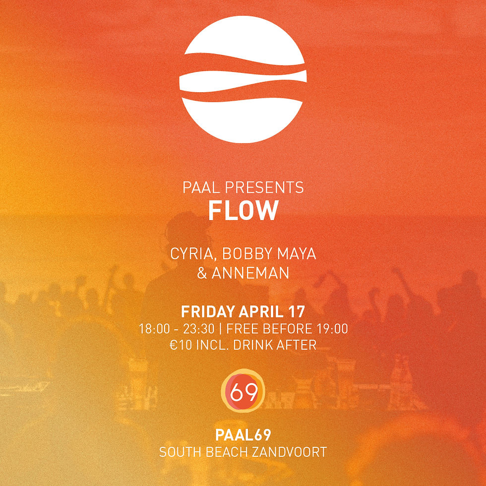 Paal69 presents Flow: Cyria, Bobby Maya & Anneman