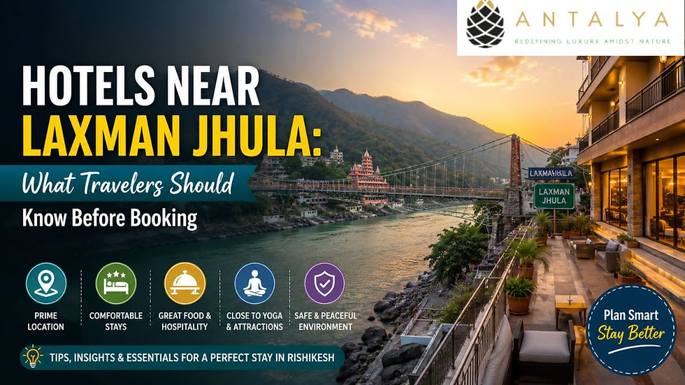 Hotels Near Laxman Jhula: What Travelers Should Know Before Booking