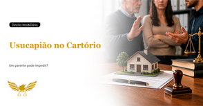 Usucapião no cartório pode travar por discordância de parente?