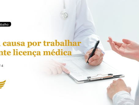 Justa causa por trabalhar em outro emprego durante licença médica: entenda a decisão do TRT-4 e seus impactos