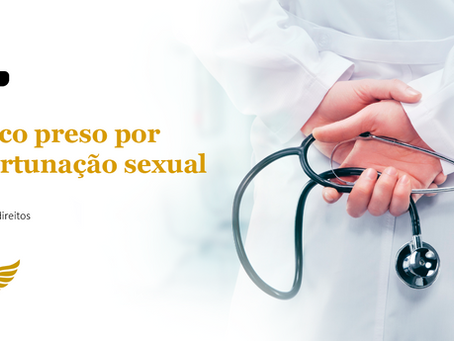 Médico preso por importunação sexual: entenda o crime, seus direitos e como agir