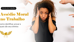 Assédio moral no trabalho: como identificar, provar e quais são seus direitos