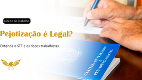 Pejotização é Legal? Entenda a Decisão do STF, os Riscos Trabalhistas e Como Evitar Vínculo Empregatício no Contrato PJ