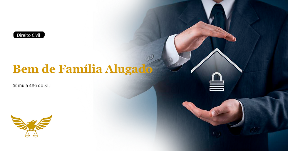Impenhorabilidade do bem de família alugado: entenda como proteger seu único imóvel mesmo locado (Súmula 486 do STJ)