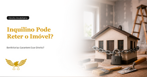 Locatário inadimplente pode exercer o direito de retenção do imóvel em razão de benfeitorias realizadas?