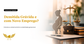 Fui Demitida Grávida e Consegui outro Emprego: Ainda Tenho Direito à Estabilidade Gestacional?