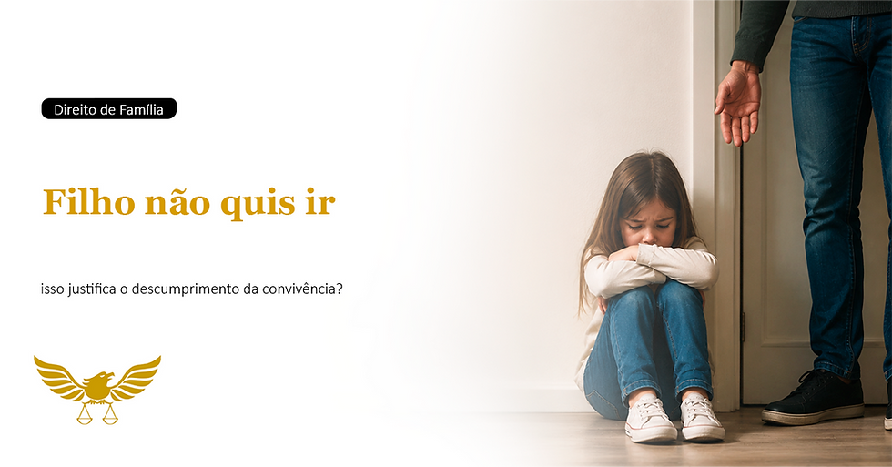 Filho não quis ir. Desculpa ou violação de direitos?