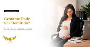 Como funciona o direito à estabilidade da gestante no trabalho?