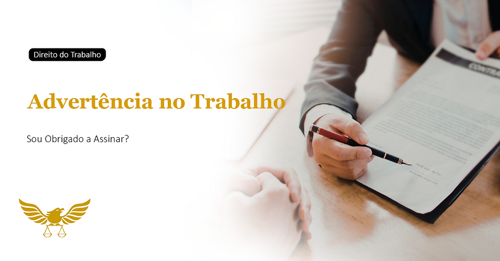 Advertência no Trabalho: Você é Obrigado a Assinar? Entenda Seus ...