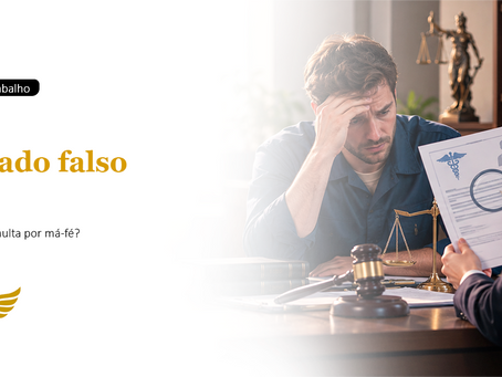 Apresentar atestado médico falso pode gerar demissão por justa causa e multa por litigância de má-fé na Justiça do Trabalho?