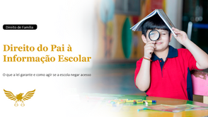 Direito do Pai à Informação Escolar: Entenda o que a Lei Garante e Como Agir Quando a Escola Impede o Acesso