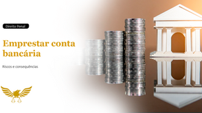 Emprestar conta bancária traz consequências: riscos jurídicos, golpes financeiros e como proteger seu nome