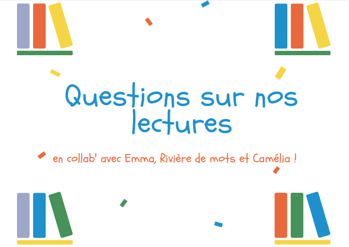 Collab' : Questions de lectures avec Camélia, Rivière de mots et Emma