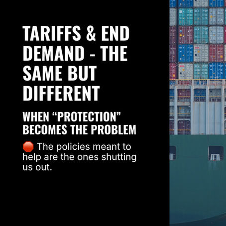 Tariffs and End Demand: When “Protection” Becomes the Problem
