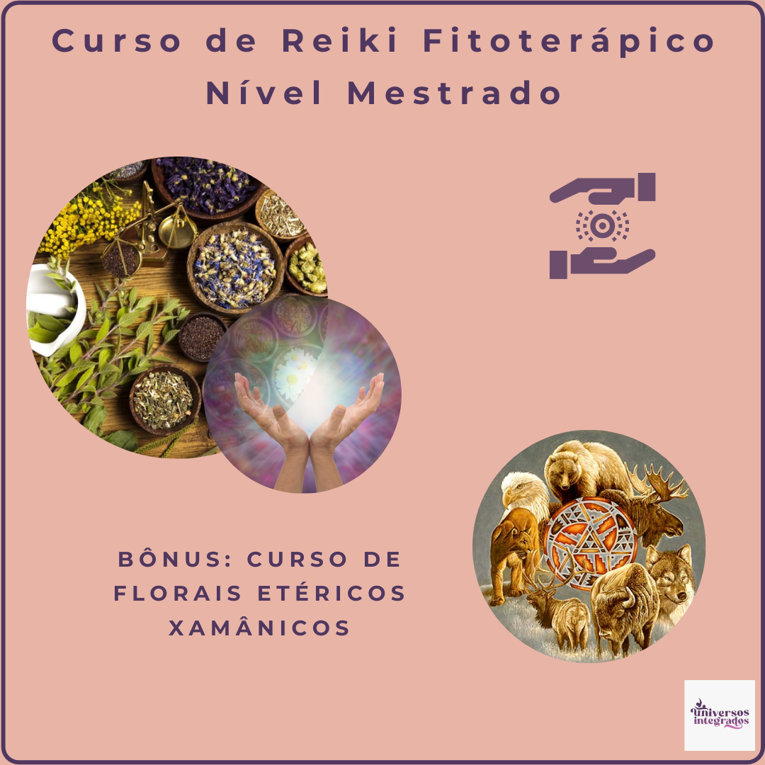 Curso Reiki Fitoterápico - Nível Mestrado + Bônus Curso Florais Etéricos Xamânic