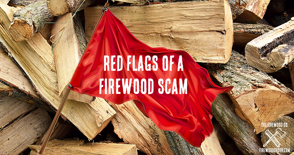 🚩Red Flags of a Firewood Scam