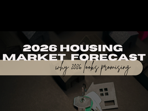 Housing Market Forecast: Why 2026 Looks Promising for Buyers & Sellers