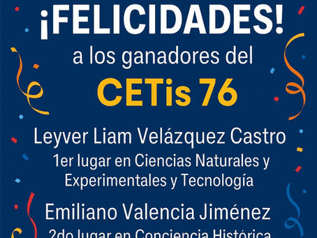 Felicidades a los Ganadores del CETIS 76!!