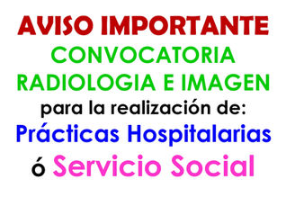 Convocatoria para prácticas hospitalarias o servicio social para Radiología e Imagen