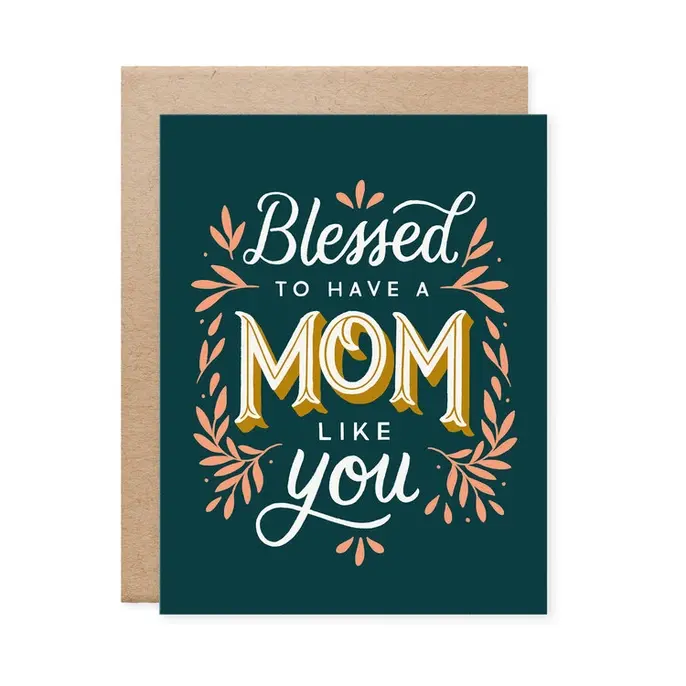 Blessed To Have A Mom Like You Card