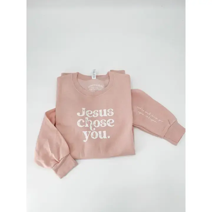 Jesus Chose You Crewneck Sweatshirt