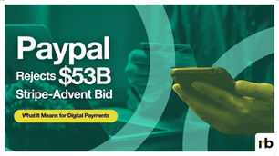 Green news graphic shows a hand holding a phone; text reads PayPal rejects $53B Stripe-Advent bid, What It Means for Digital Payments