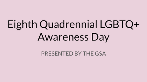 Eighth Quadrennial LGBTQ+ Awareness Day