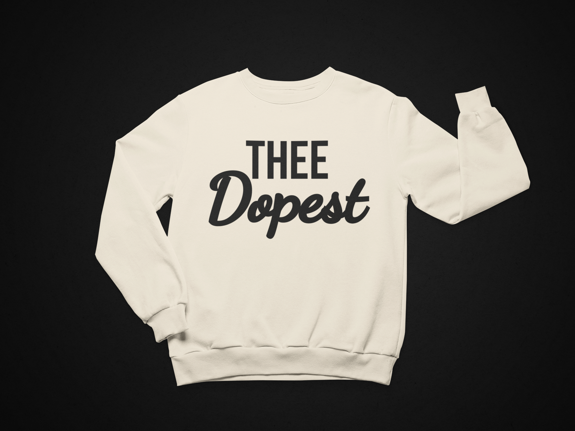 Thee Dopest Sweatshirt