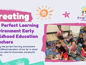 Creating the Perfect Learning Environment Early Childhood Education Teachers