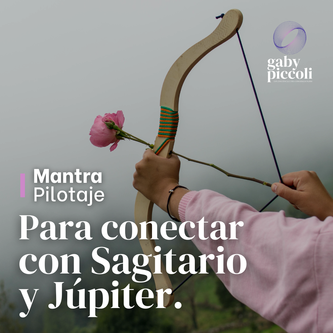 Mantra con Pilotaje Para conectar con Sagitario y Júpiter