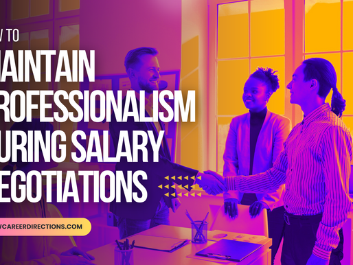 HOW TO MAINTAIN PROFESSIONALISM DURING SALARY NEGOTIATIONS