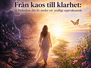 Från kaos till klarhet: så förändras ditt liv under ett andligt uppvaknande
