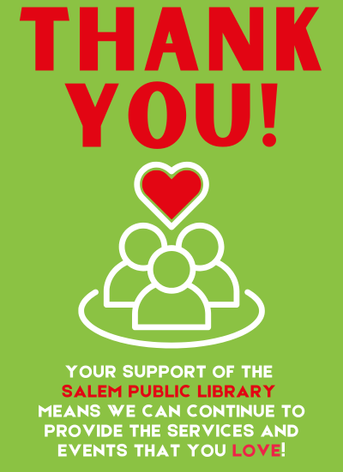Thank you to the Salem Public Library patrons for your support, which allows us to provide services and events you love.