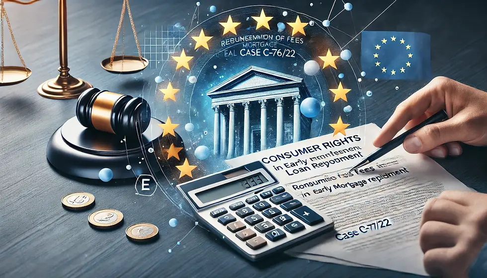 Право споживача на відшкодування комісії при достроковому погашенні іпотечного кредиту: аналіз рішення Суду ЄС у справі C‑76/22