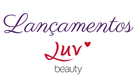 Lançamentos - Luv Beauty