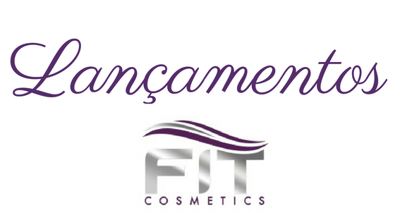 Lançamentos - Fit Cosmetics