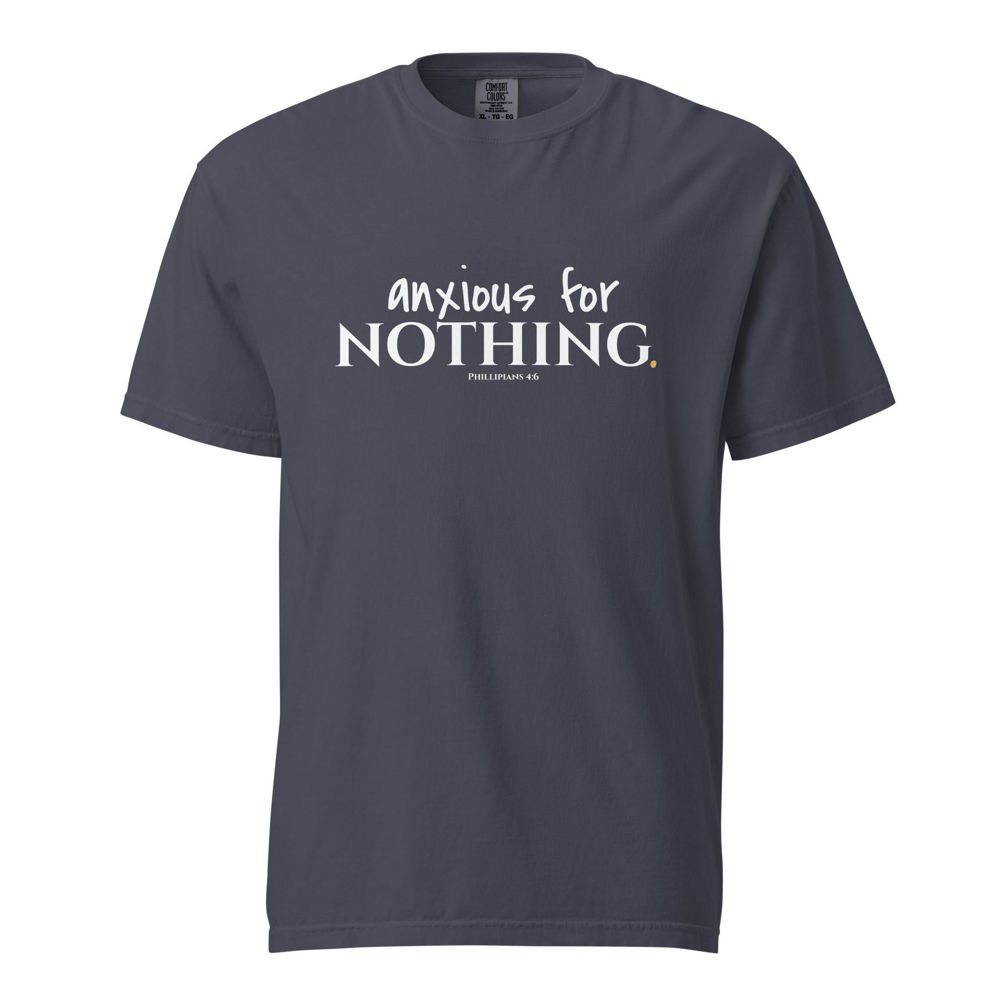 Anxious for NOTHING. Comfort Color t-shirt