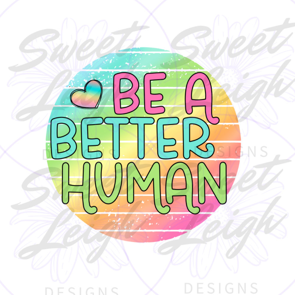 Be a Better Human