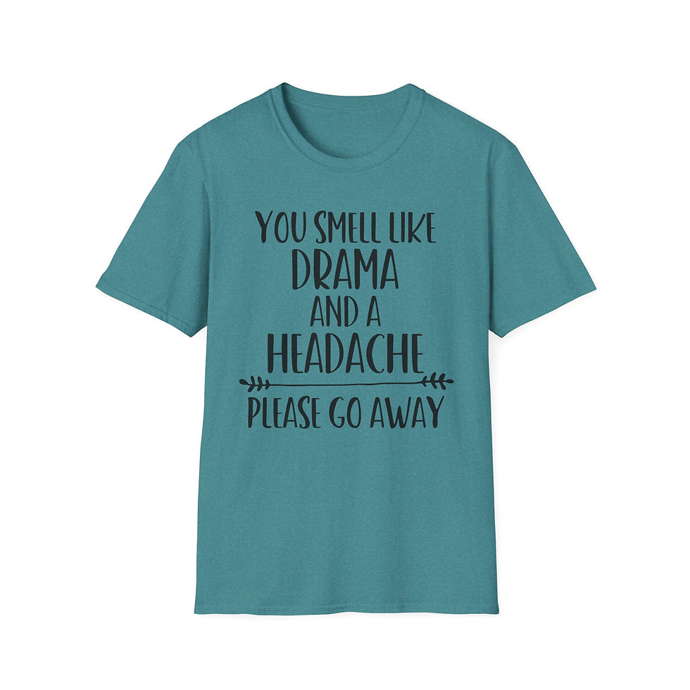 Thumbnail: You Smell Like Drama and a Headache T-Shirt