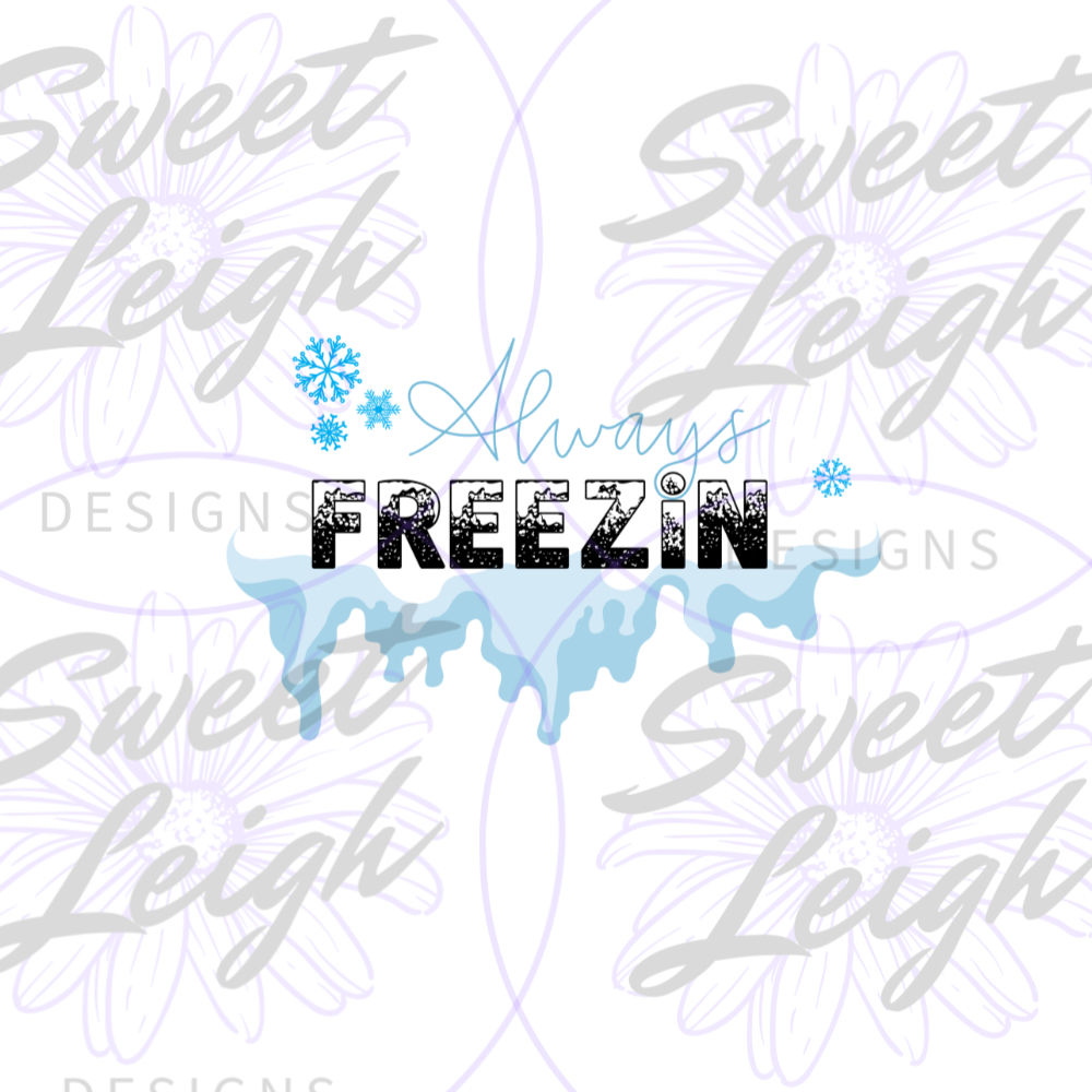 Always Freezin Winter Sublimation Design