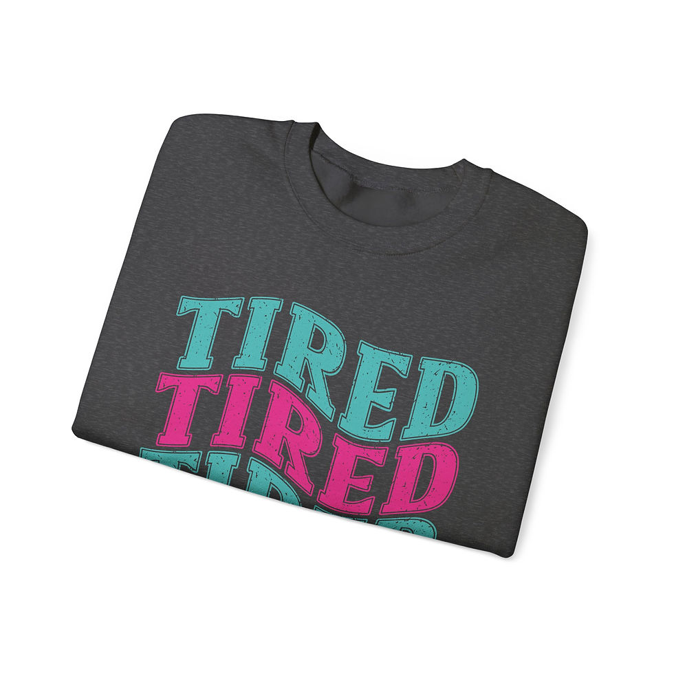 Thumbnail: Tired AF Sweatshirt
