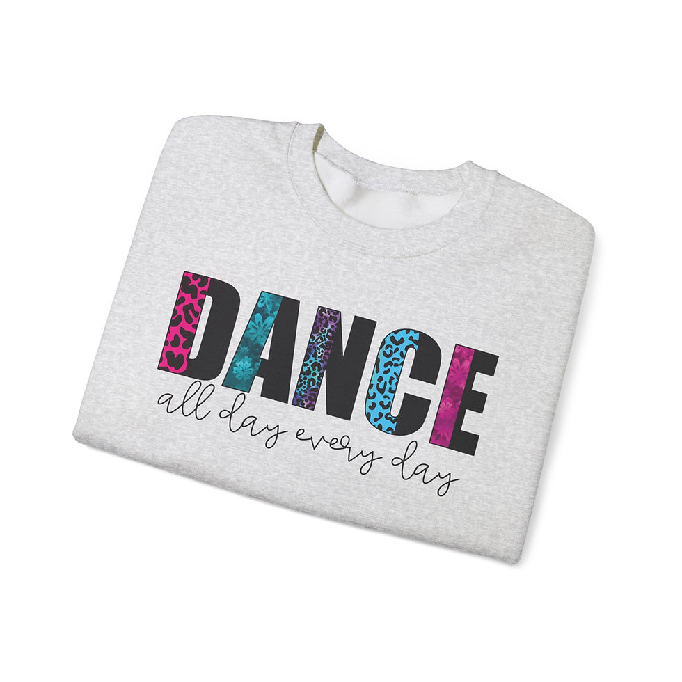 Thumbnail: Dance All Day Every Day Sweatshirt