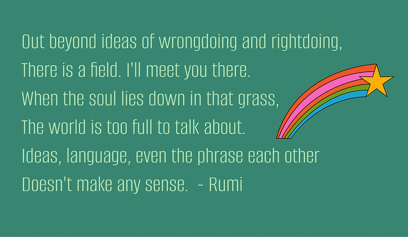 Out beyond ideas by Rumi.png
