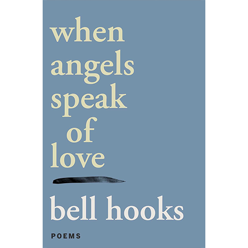 When Angels Speak Of Love Bell Hooks Verve Poetry Booksho When angels speak of love bell hooks verve poetry booksho