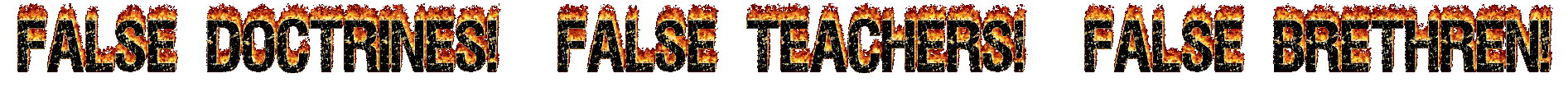 FALSE DOCTRINES! FALSE TEACHERS! false brethren!.gif