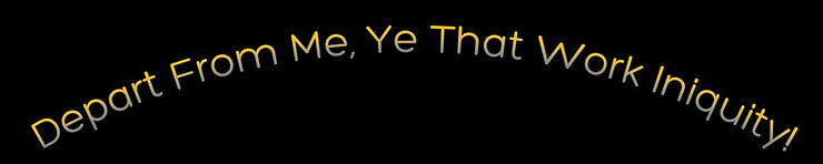 Depart From Me, Ye That Work Iniquity!.j