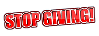 STOP GIVING!.png