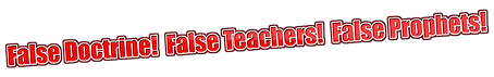 False Doctrine! False Teachers! False Prophets!-1.png